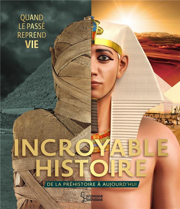 INCROYABLE HISTOIRE - QUAND LE PASSE REPREND VIE - XXX - LAROUSSE