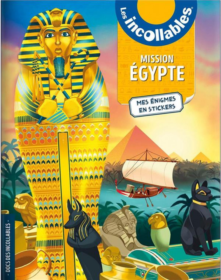 LES INCOLLABLES - MES ENIGMES EN STICKERS - MISSION EGYPTE - MES ENIGMES A STICKERS - XXX - PRISMA
