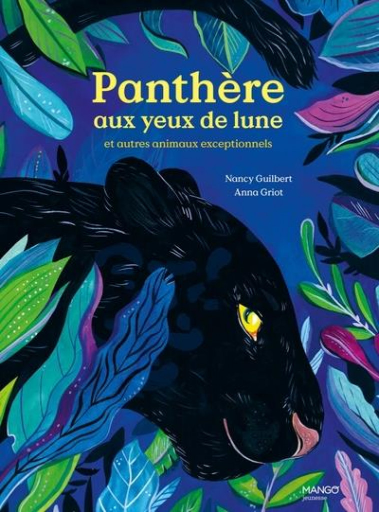 PANTHERE AUX YEUX DE LUNE. ET AUTRES ANIMAUX EXCEPTIONNELS - GUILBERT/GRIOT - MANGO