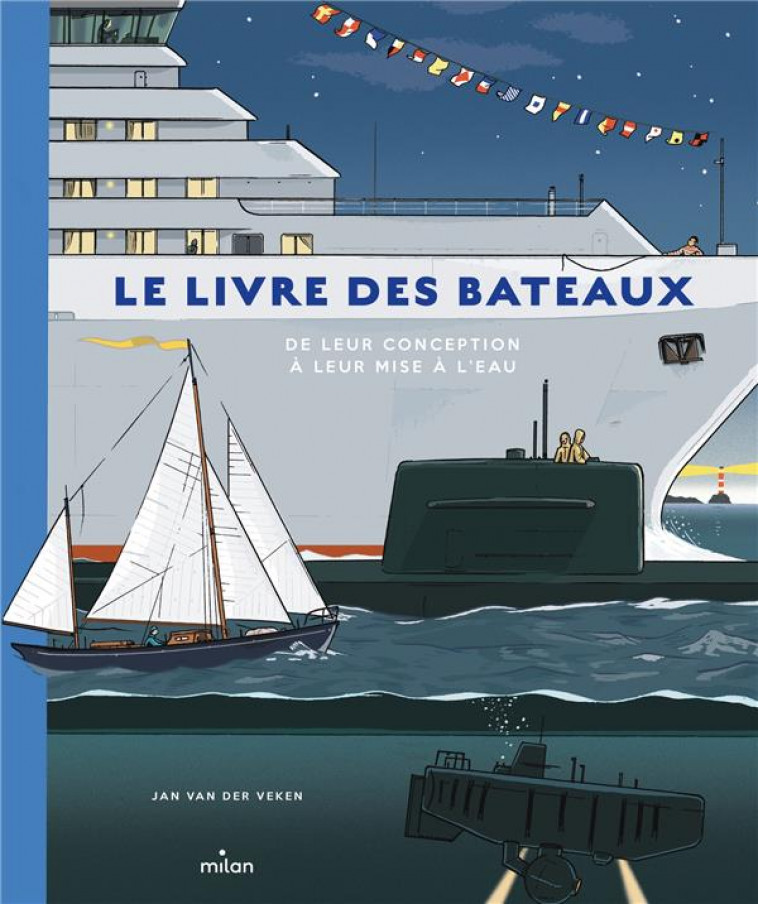 LE LIVRE DES BATEAUX. DE LEUR CONCEPTION A LEUR MISE A L-EAU - VAN DER VEKEN JAN - MILAN