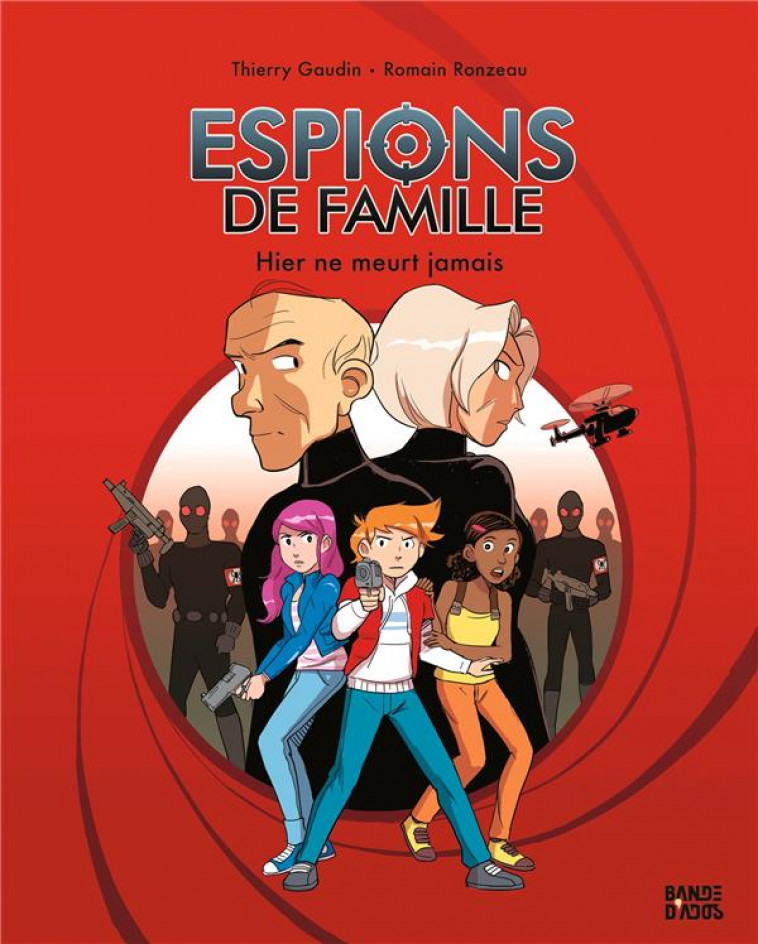 BANDE D-ADOS - ESPIONS DE FAMILLE, TOME 03 - NE ESPIONS DE FAMILLE T3 - HIER NE MEURT JAMAIS - GAUDIN/RONZEAU - BAYARD JEUNESSE