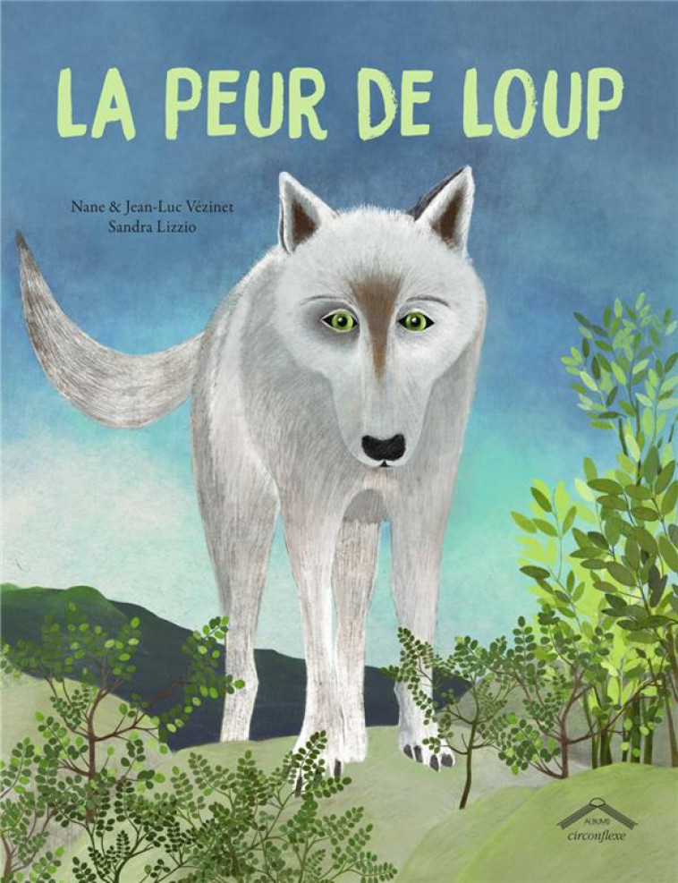 LA PEUR DE LOUP - LIZZIO/VEZINET - CIRCONFLEXE