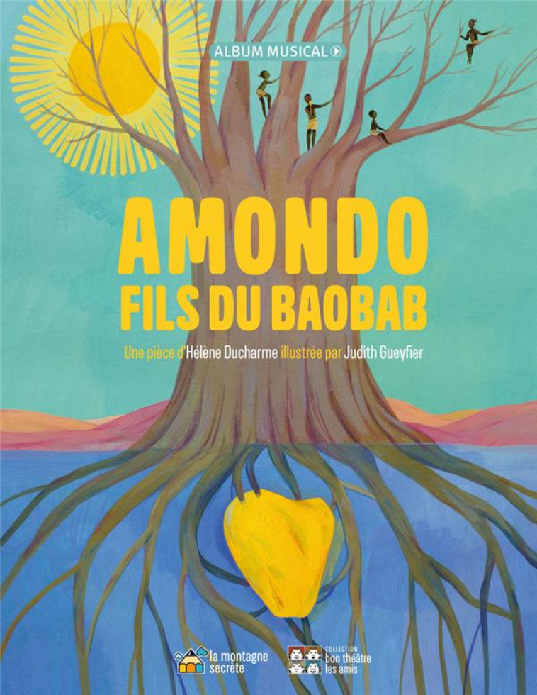 AMONDO, FILS DU BAOBAB - DUCHARME/GUEYFIERR - MONTAGNE SECRET