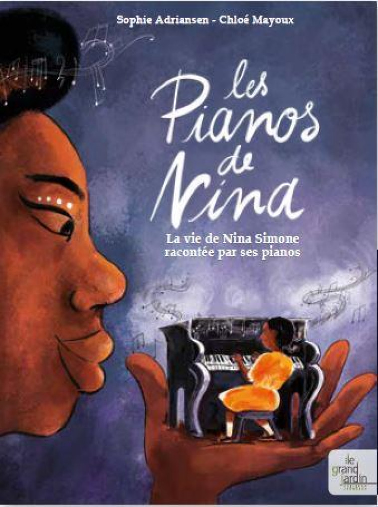 LES PIANOS DE NINA - LA VIE DE NINA SIMONE RACONTEE PAR SES PIANOS - ADRIANSEN/MAYOUX - LE GRAND JARDIN