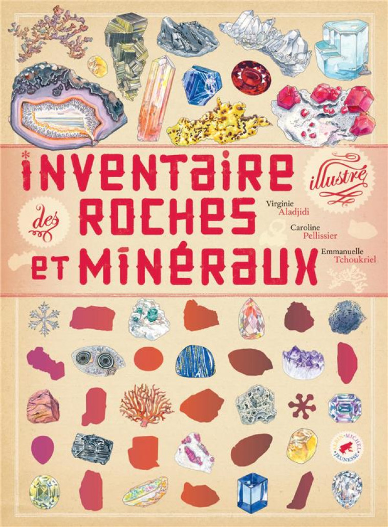 INVENTAIRE ILLUSTRE DES ROCHES ET MINERAUX - ALADJIDI/PELLISSIER - ALBIN MICHEL