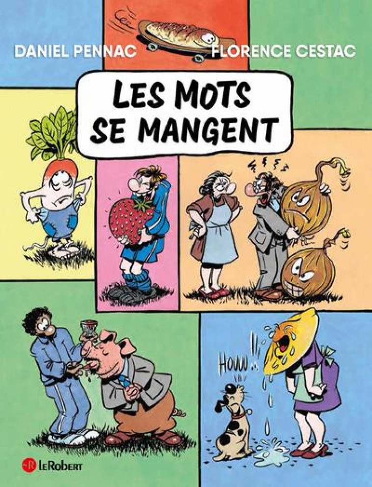 LES MOTS SE MANGENT - PENNAC/CESTAC - LE ROBERT