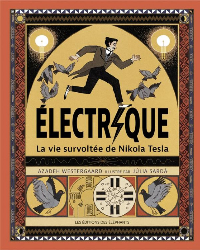 ELECTRIQUE - LA VIE SURVOLTEE DE NIKOLA TESLA - WESTERGAARD/SARDA - DES ELEPHANTS