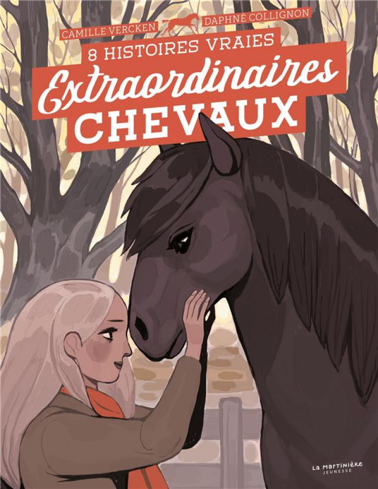 EXTRAORDINAIRES CHEVAUX ! - 8 HISTOIRES VRAIES - VERCKEN/COLLIGNON - MARTINIERE BL