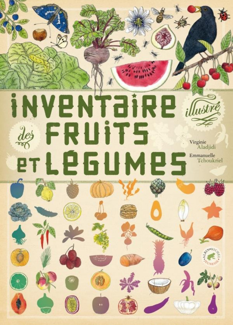 INVENTAIRE ILLUSTRE DES FRUITS ET LEGUMES - ALADJIDI/TCHOUKRIEL - ALBIN MICHEL