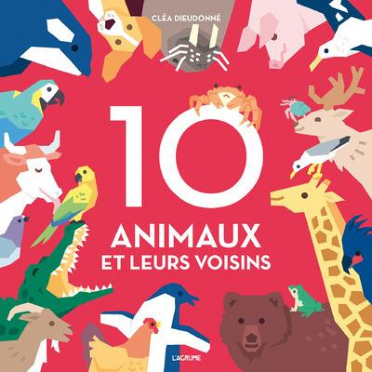 10 ANIMAUX ET LEURS VOISINS - DIEUDONNE CLEA - Agrume