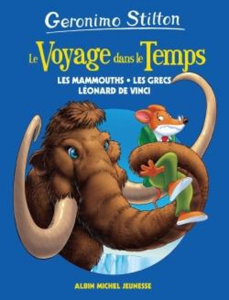 VOYAGE DANS LE TEMPS (POCHE) T3 - LES MAMMOUTHS, LES GRECS ET LEONARD DE VINCI - STILTON GERONIMO - ALBIN MICHEL