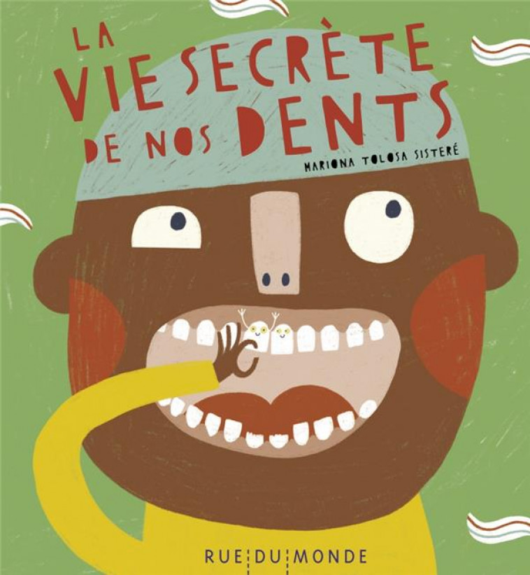 LA VIE SECRETE DE NOS DENTS - TOLOSA SISTERE M. - RUE DU MONDE