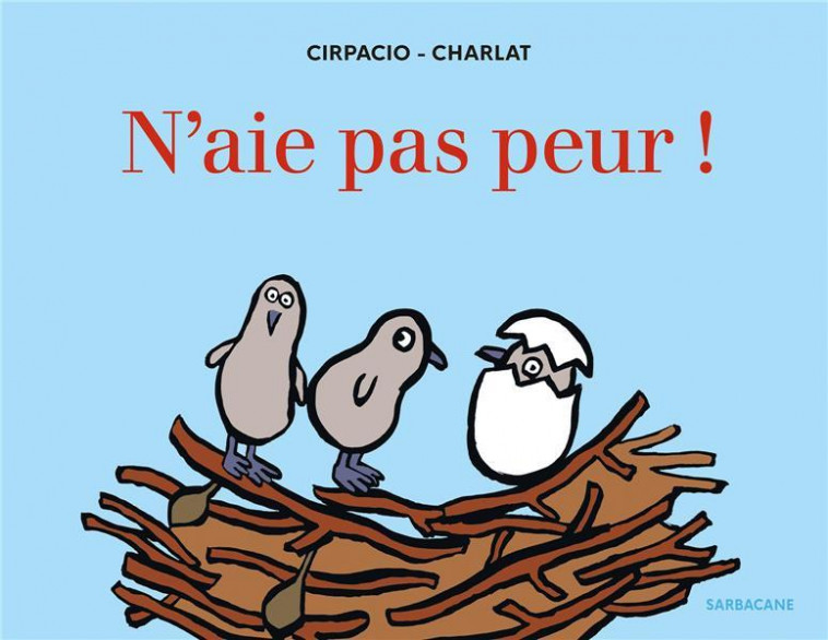 N-AIE PAS PEUR ! - CIRPACIO/CHARLAT - SARBACANE