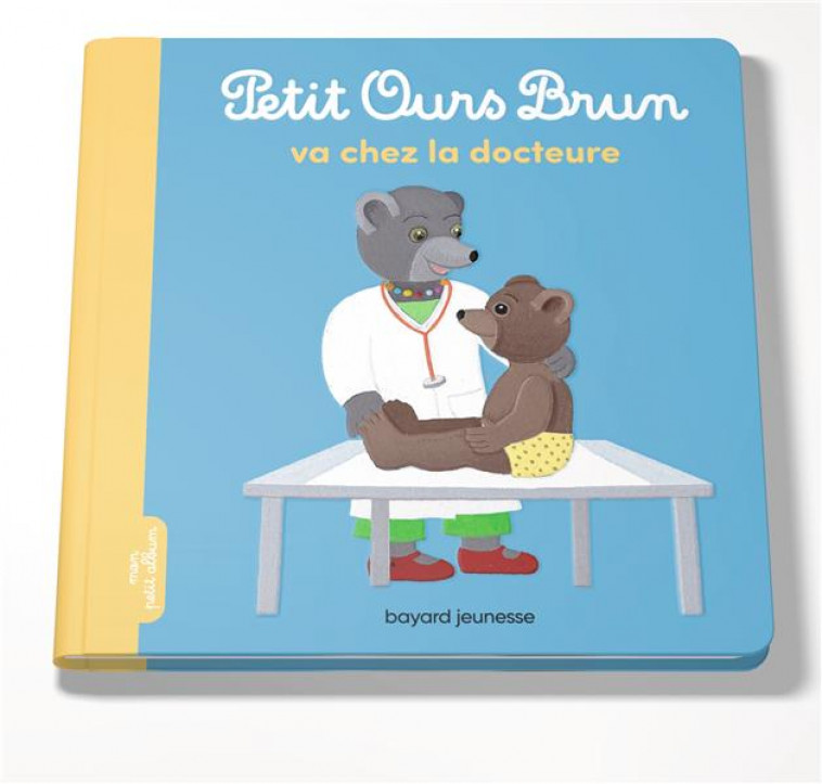 PETIT OURS BRUN VA CHEZ LA DOCTEURE - AUBINAIS/BOUR - BAYARD JEUNESSE