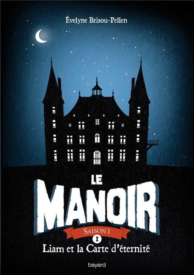 LE MANOIR SAISON 1, TOME 01 - LIAM ET LA CARTE D-ETERNITE - BRISOU-PELLEN E. - Bayard Jeunesse