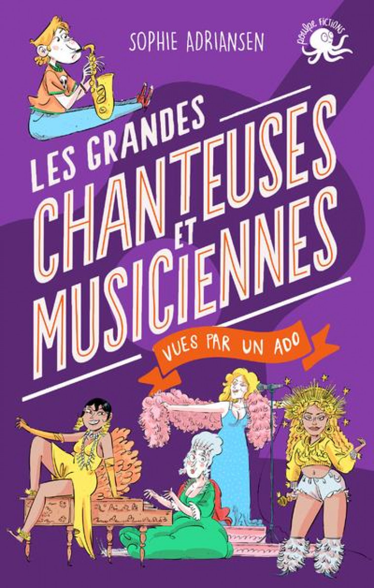 100 % BIO - LES GRANDES CHANTEUSES ET MUSICIENNES VUES PAR UN ADO - ADRIANSEN/GOBBI - POULPE FICTIONS