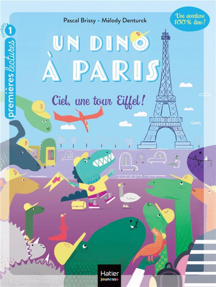 UN DINO A PARIS - T01 - UN DINO A PARIS - CIEL UNE TOUR EIFFEL ! - 5-6 ANS GS/CP - BRISSY/DENTURCK - HATIER SCOLAIRE