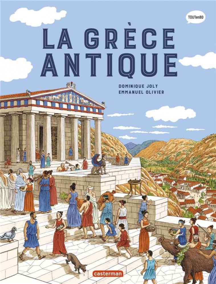 L-HISTOIRE DU MONDE EN BD - LA GRECE ANTIQUE - NE2023 - JOLY/OLIVIER - CASTERMAN