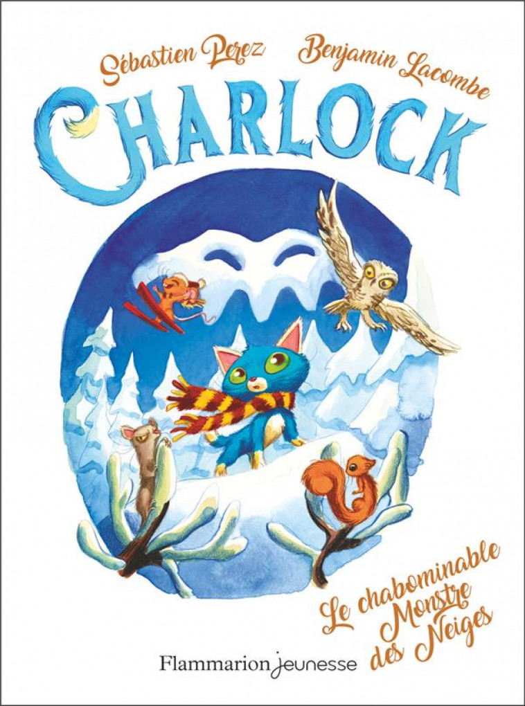 CHARLOCK - T06 - LE CHABOMINABLE MONSTRE DES NEIGES - LACOMBE/PEREZ - FLAMMARION