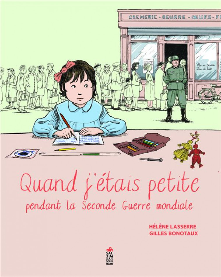 QUAND J-ETAIS PETITE PENDANT LA SECONDE GUERRE MONDIALE - LASSERRE/BONOTAUX - SALTIMBANQUE