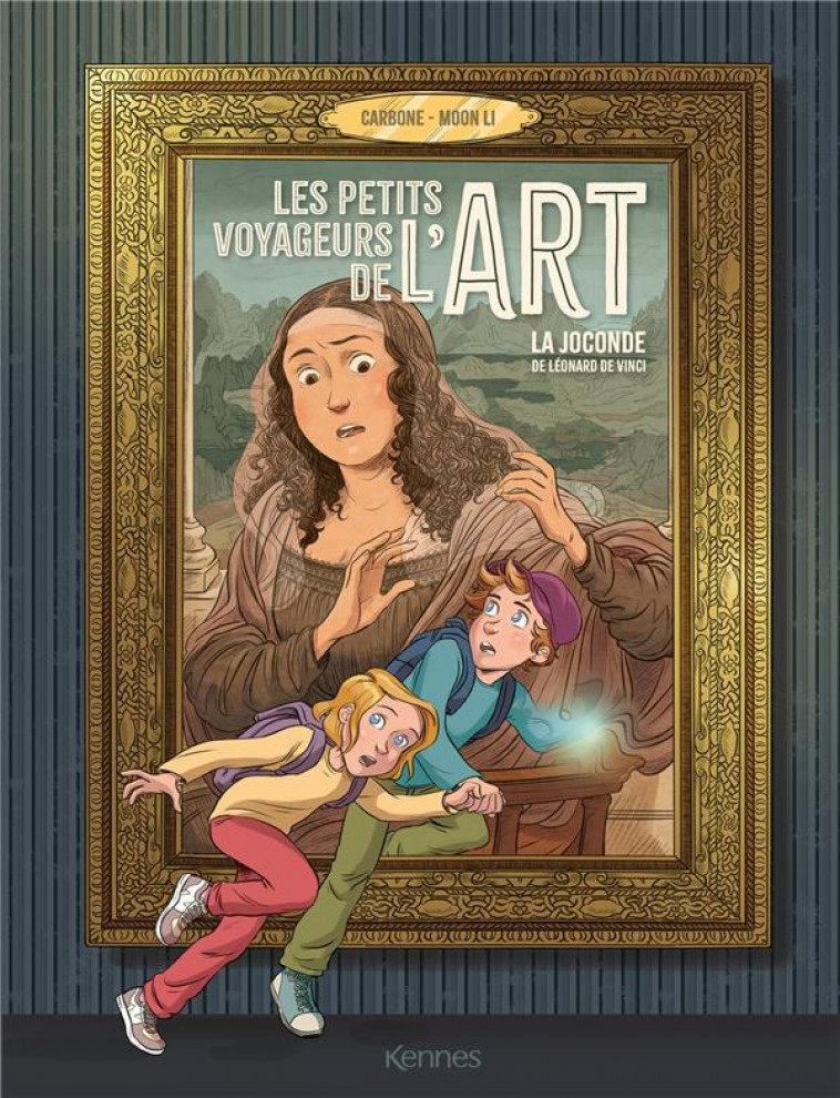 LES PETITS VOYAGEURS DE L-ART - LA JOCONDE DE LEONARD DE VINCI - CARBONE/LI - KENNES EDITIONS