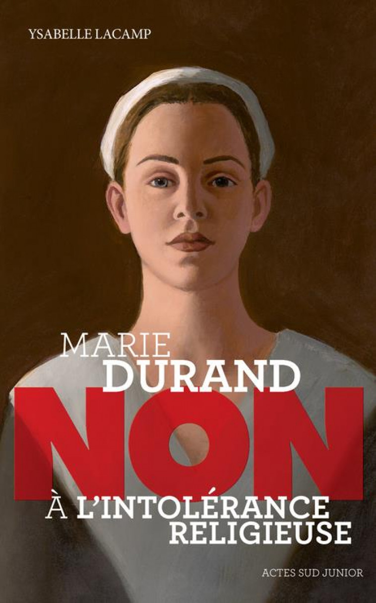 MARIE DURAND : NON A L-INTOLERANCE RELIGIEUSE - LACAMP YSABELLE - Actes Sud junior