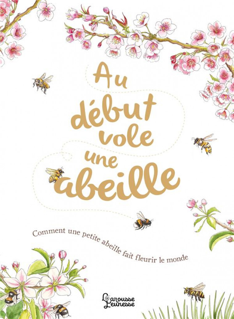 AU DEBUT VOLE UNE ABEILLE - GALLAGHER/WEBBER - LAROUSSE