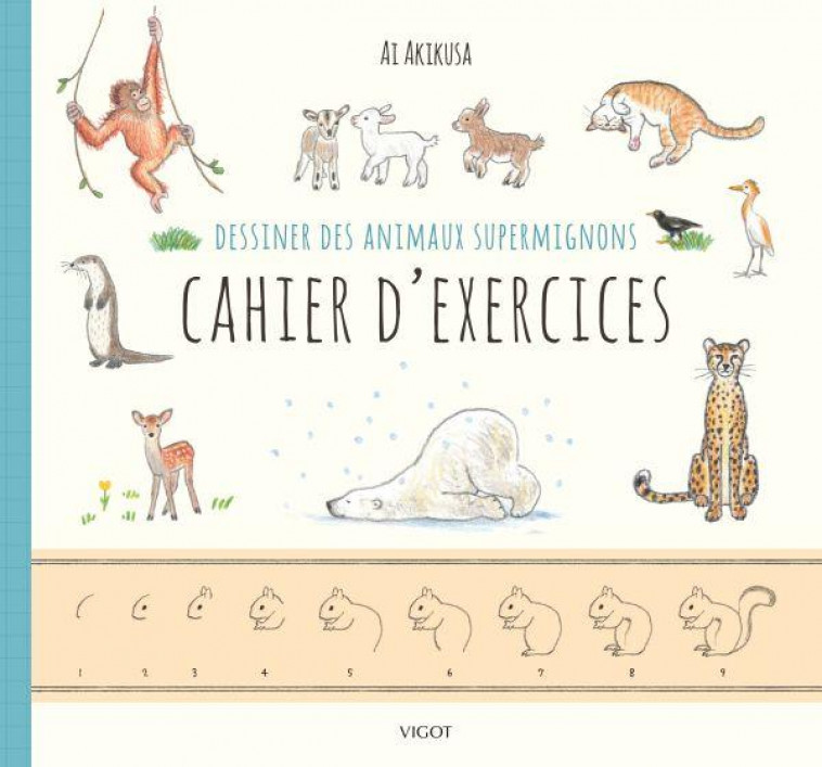 DESSINER DES ANIMAUX SUPERMIGNONS CAHIER D-EXERCICES - AKIKUSA AI - VIGOT