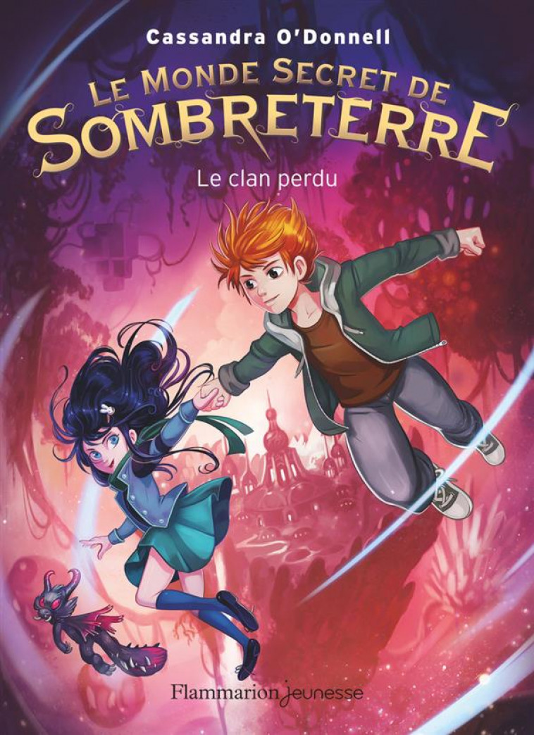 LE MONDE SECRET DE SOMBRETERRE - VOL01 - LE CLAN PERDU - O-DONNELL/FLEURY - Flammarion-Jeunesse