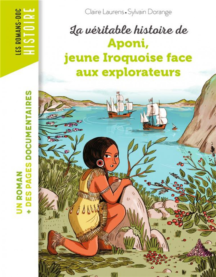 LA VERITABLE HISTOIRE D-APONI, PETITE IROQUOISE FACE AUX EXPLORATEURS - LAURENS/DORANGE - BAYARD JEUNESSE