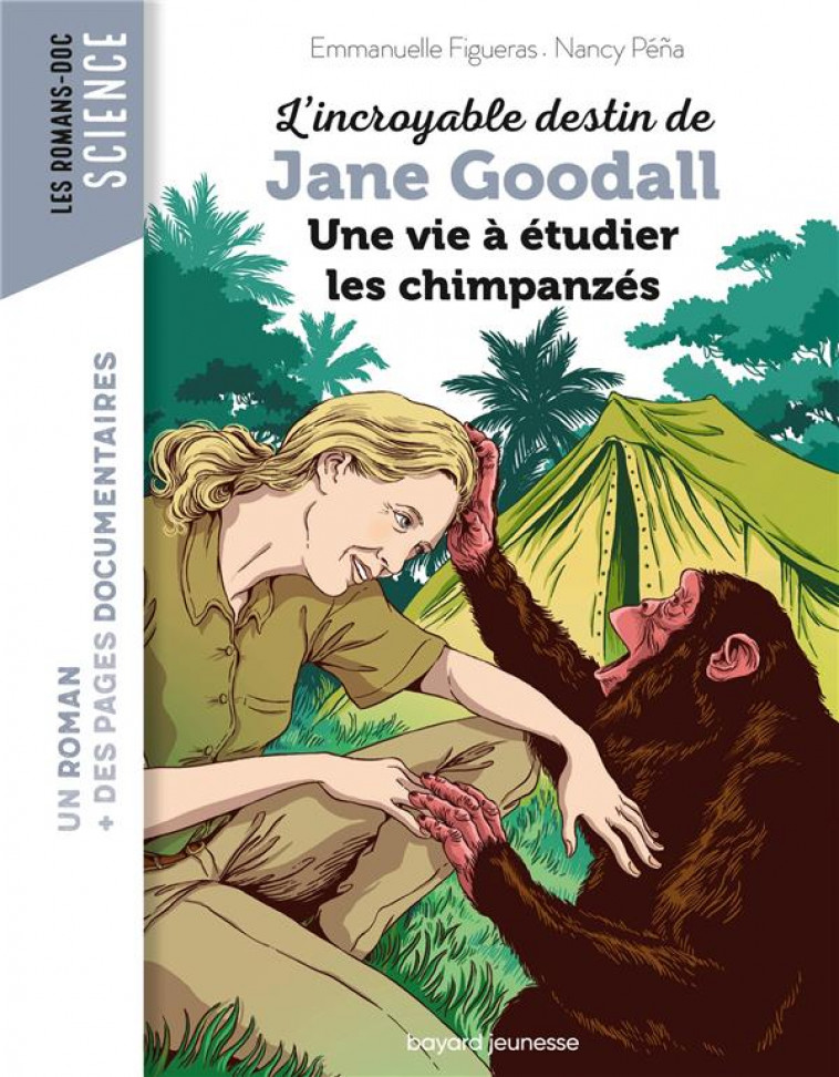 L-INCROYABLE DESTIN DE JANE GOODALL, UNE VIE A ETUDIER LES CHIMPANZES - FIGUERAS/PENA - BAYARD JEUNESSE