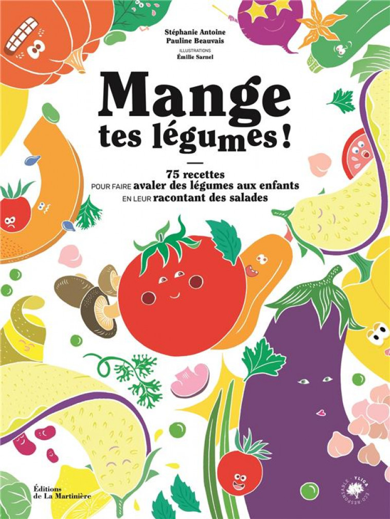 MANGE TES LEGUMES : 75 RECETTES POUR FAIRE AVALER DES LEGUMES AUX ENFANTS EN LEUR RACONTANT DES SALADES - BEAUVAIS, PAULINE  - MARTINIERE BL