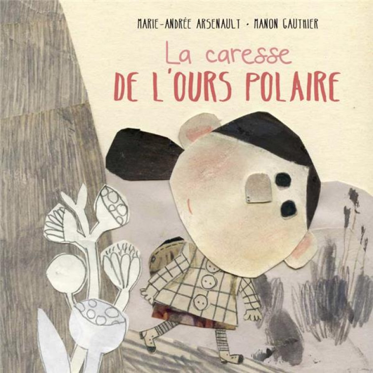 LA CARESSE DE L-OURS POLAIRE - ARSENAULT/GAUTHIER - CHENELIERE