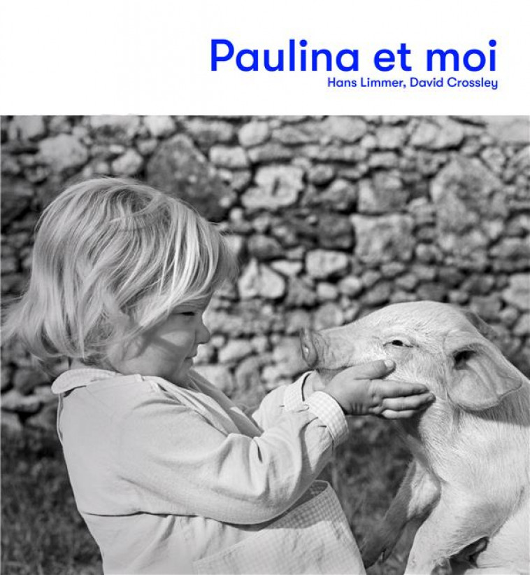 PAULINA ET MOI - L-HISTOIRE D-UN COCHON PORTE-BONHEUR QUI A FROLE UN GRAND MALHEUR - LIMMER/CROSSLEY - BOOKS ON DEMAND