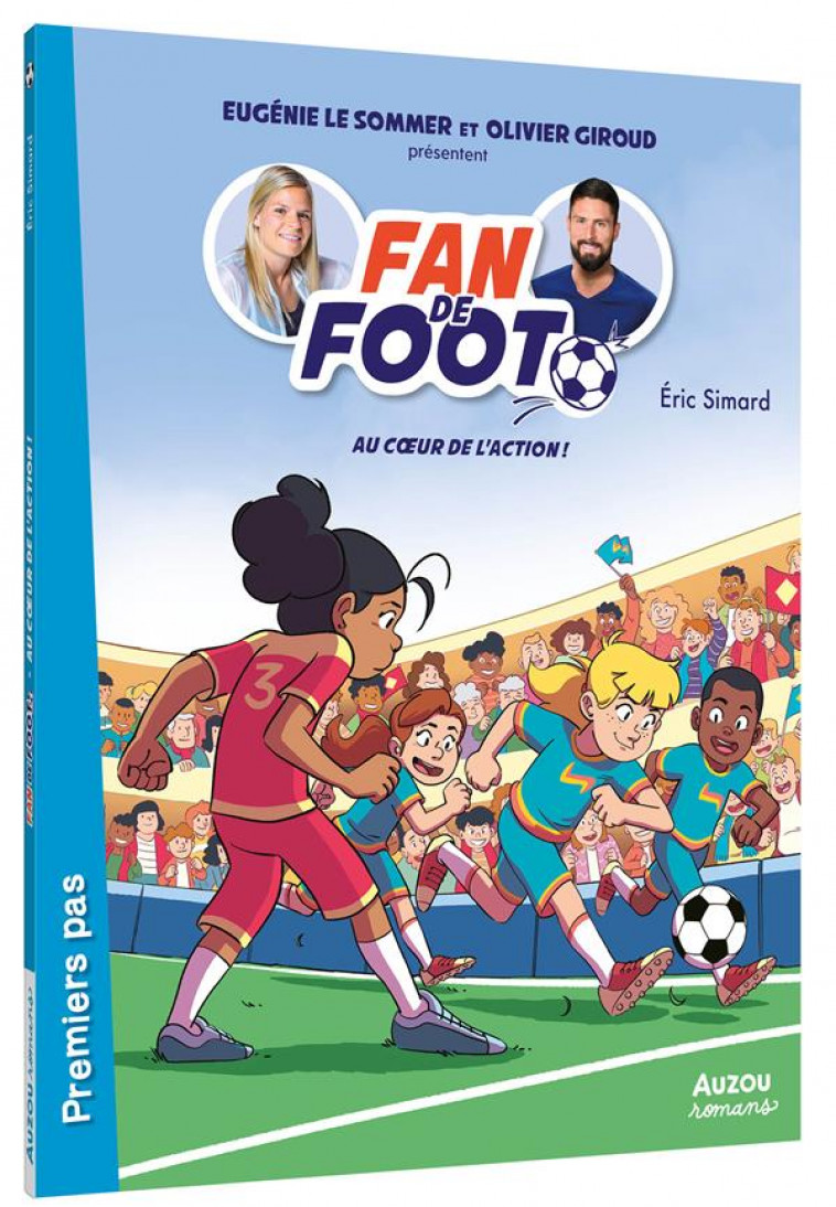 FAN DE FOOT - T08 - AU C?UR DE L ACTION ! - SIMARD/FRIHA - PHILIPPE AUZOU