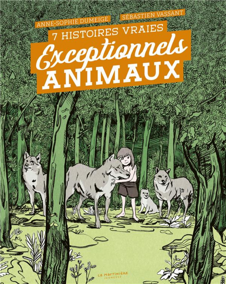 EXCEPTIONNELS ANIMAUX. 7 HISTOIRES VRAIES - DUMEIGE/VASSANT - MARTINIERE BL