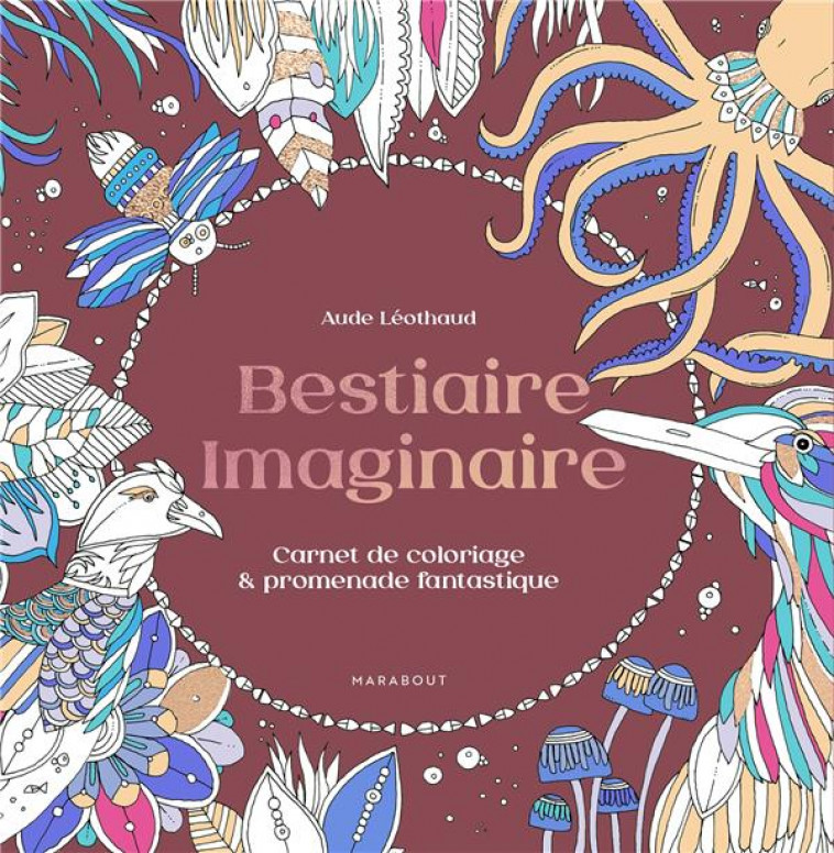 BESTIAIRE IMAGINAIRE - LEOTHAUD AUDE - MARABOUT