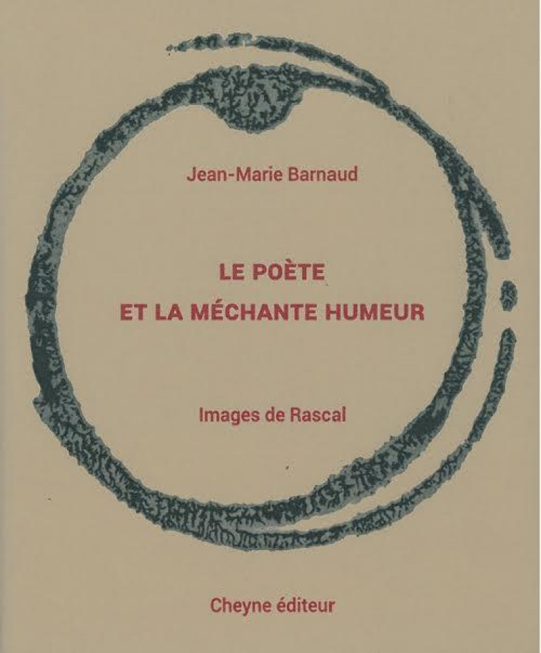 LE POETE ET LA MECHANTE HUMEUR - BARNAUD JEAN-MARIE - CHEYNE