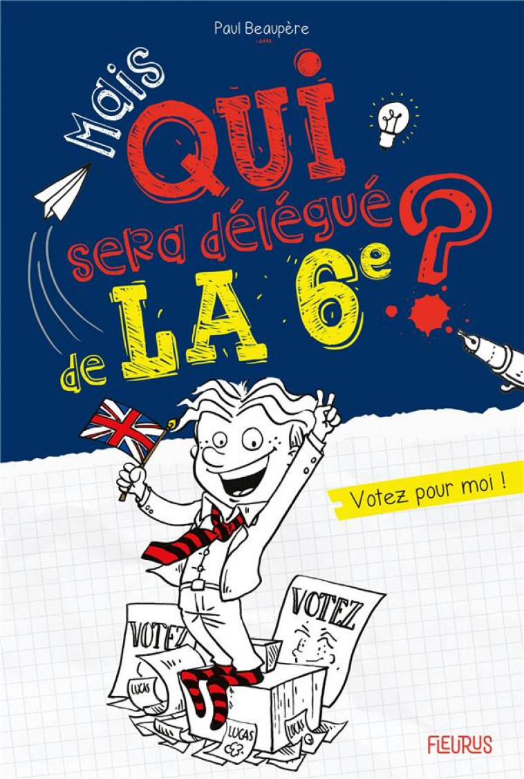 MAIS QUI SERA DELEGUE DE LA 6E ? - TOME 2 - VOTEZ POUR MOI !, TOME 2 - BEAUPERE PAUL - FLEURUS