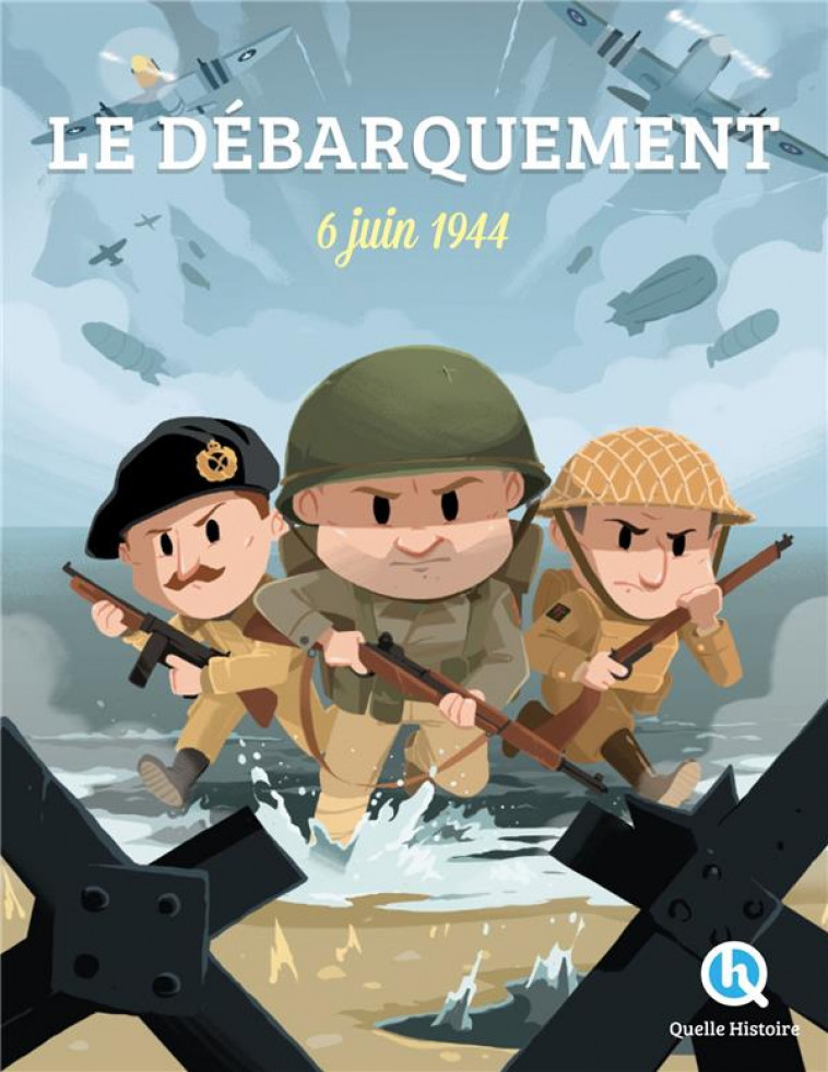 LE DEBARQUEMENT - 6 JUIN 1944 - XXX - QUELLE HISTOIRE