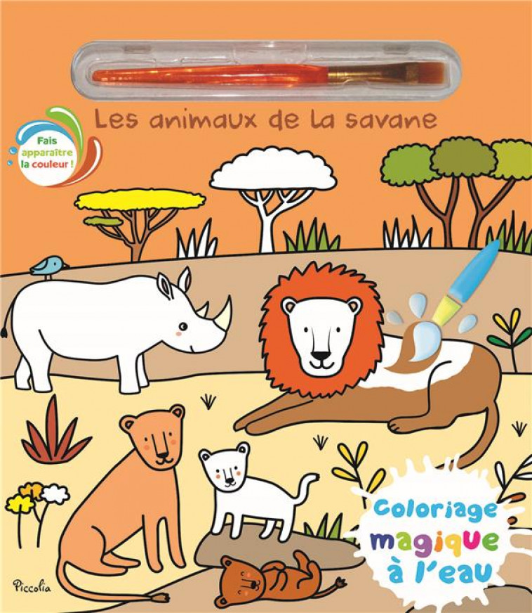 LES ANIMAUX DE LA  SAVANE - COLORIAGE MAGIQUE A L-EAU - MORAIS ELISABETH - PICCOLIA