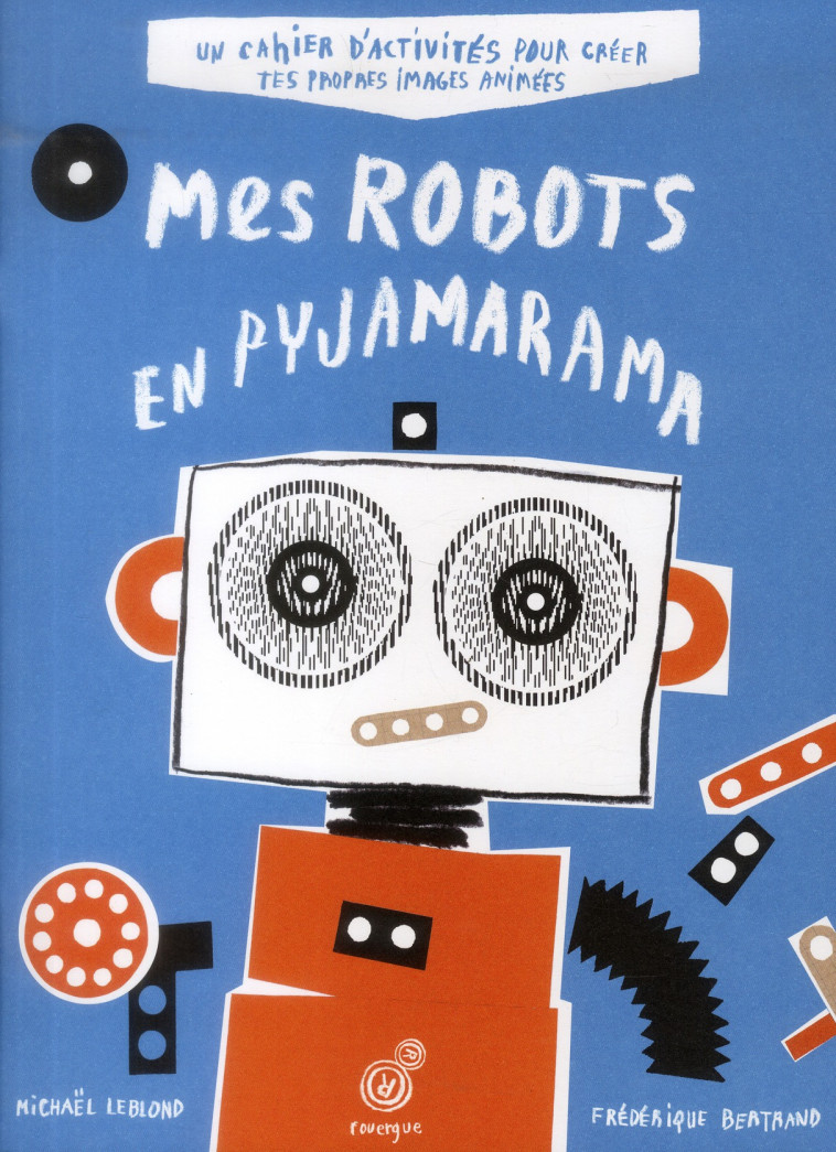 MES ROBOTS EN PYJAMARAMA - CAHIER D-ACTIVITES - BERTRAND/LEBLOND/REY - Rouergue