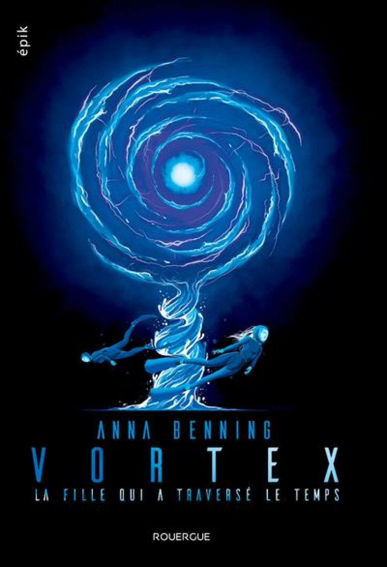 VORTEX 2 - LA FILLE QUI A TRAVERSE LE TEMPS - BENNING ANNA - ROUERGUE