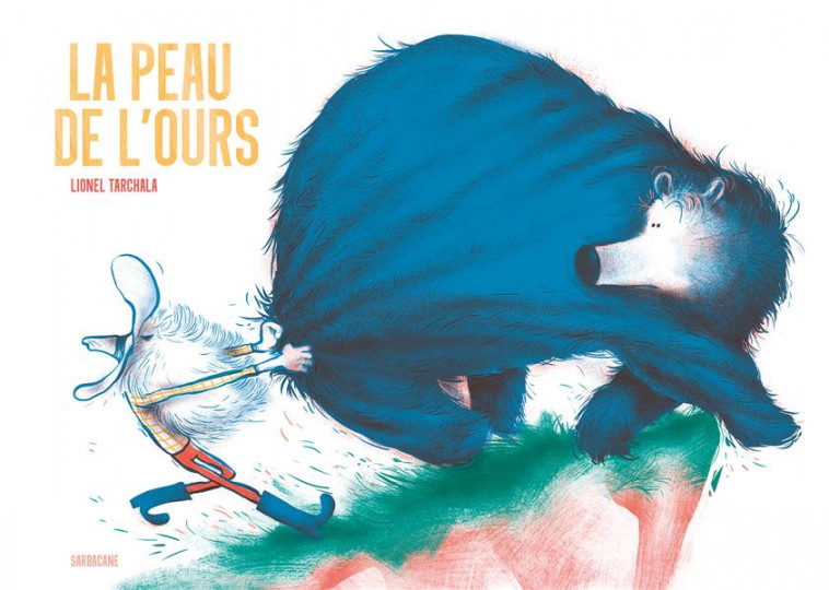 LA PEAU DE L-OURS - TARCHALA LIONEL - SARBACANE