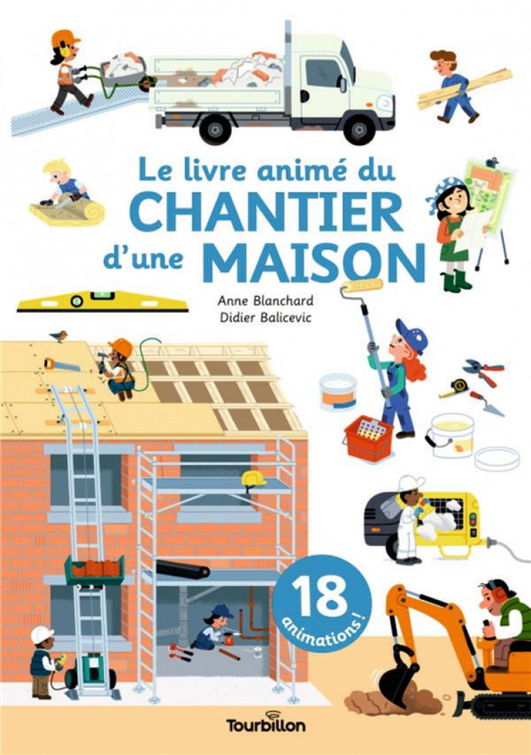 LE LIVRE ANIME DU CHANTIER D-UNE MAISON - BLANCHARD/BALICEVIC - TOURBILLON