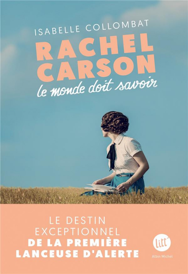 RACHEL CARSON - LE MONDE DOIT SAVOIR - COLLOMBAT ISABELLE - ALBIN MICHEL