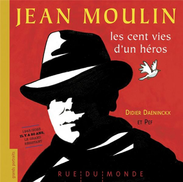 JEAN MOULIN - LES CENT VIES D-UN HEROS - DAENINCKX/PEF - RUE DU MONDE