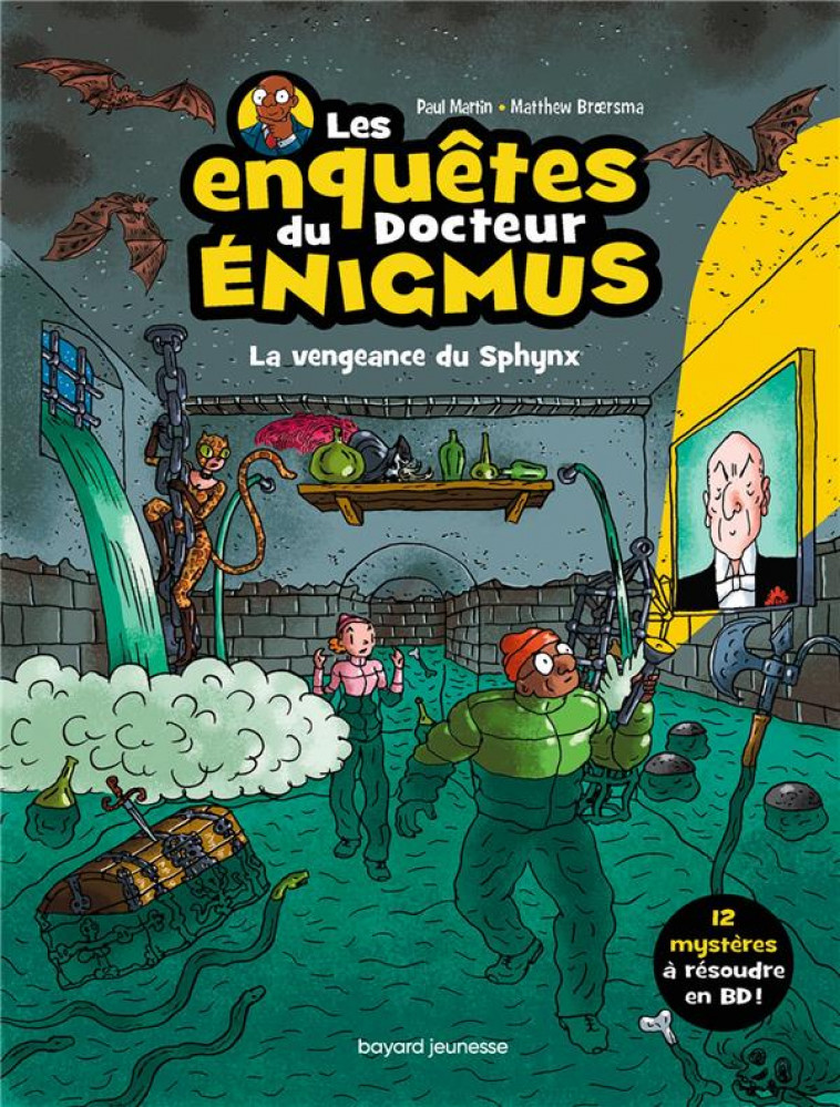 LES ENQUETES DU DOCTEUR ENIGMUS, TOME 03 - LA VENGEANCE DU SPHYNX - MARTIN/BROERSMA - BAYARD JEUNESSE