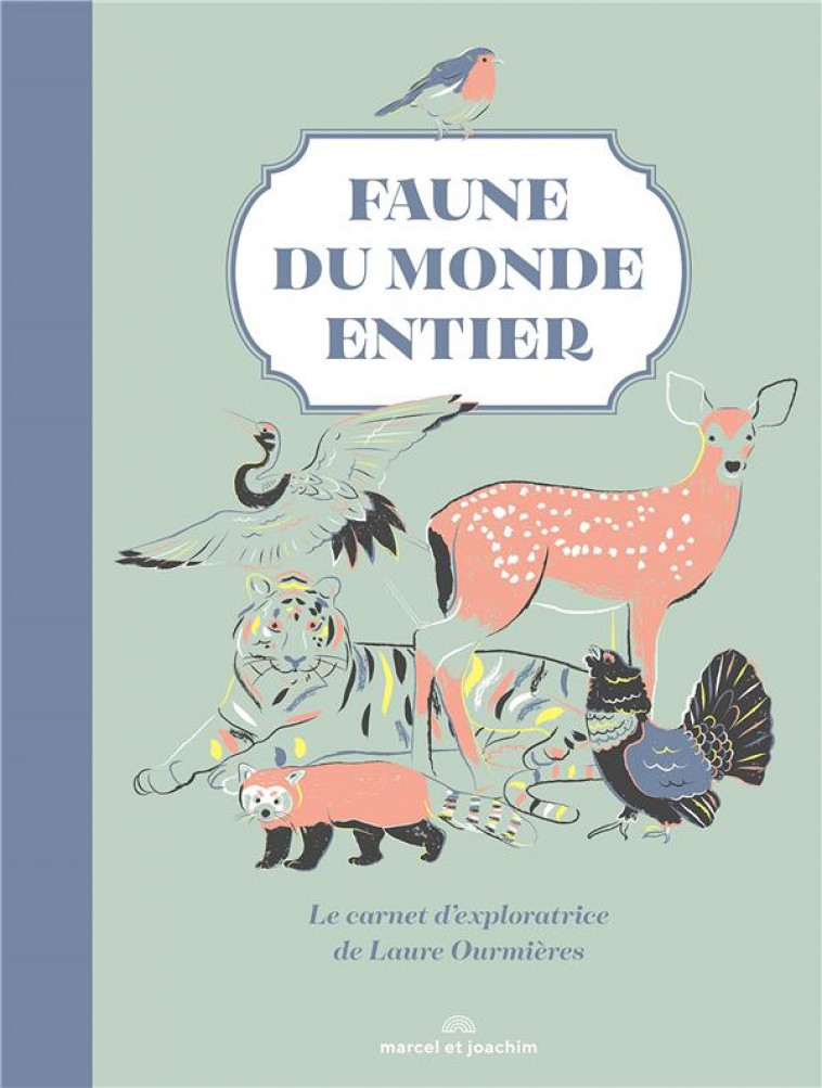 FAUNE DU MONDE ENTIER - OURMIERE LAURE - MARCEL JOACHIM