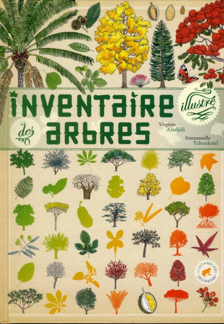 INVENTAIRE ILLUSTRE DES ARBRES - ALADJIDI/TCHOUKRIEL - ALBIN MICHEL